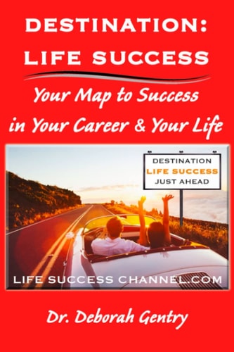 Destination Life Success Your Map To Success In Your Career And Your Life