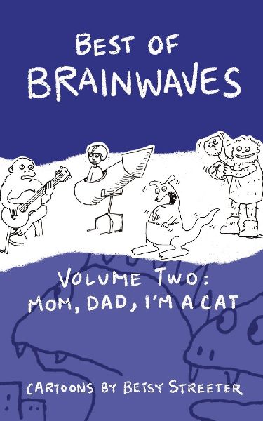 Best Of Brainwaves Volume Two: Mom, Dad, I'm A Cat