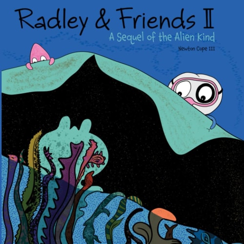 Radley & Friends II A Sequel of the Alien Kind