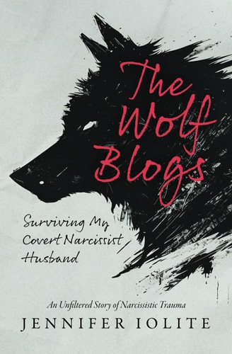 The Wolf Blogs Surviving My Covert Narcissist Husband: An Unfiltered Story of Narcissistic Trauma