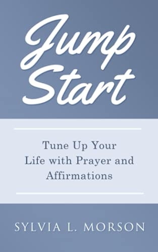 Jump Start Tune Up Your Life with Prayer and Affirmations