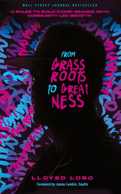 From Grassroots to Greatness: 13 Rules to Build Iconic Brands with Community Led Growth