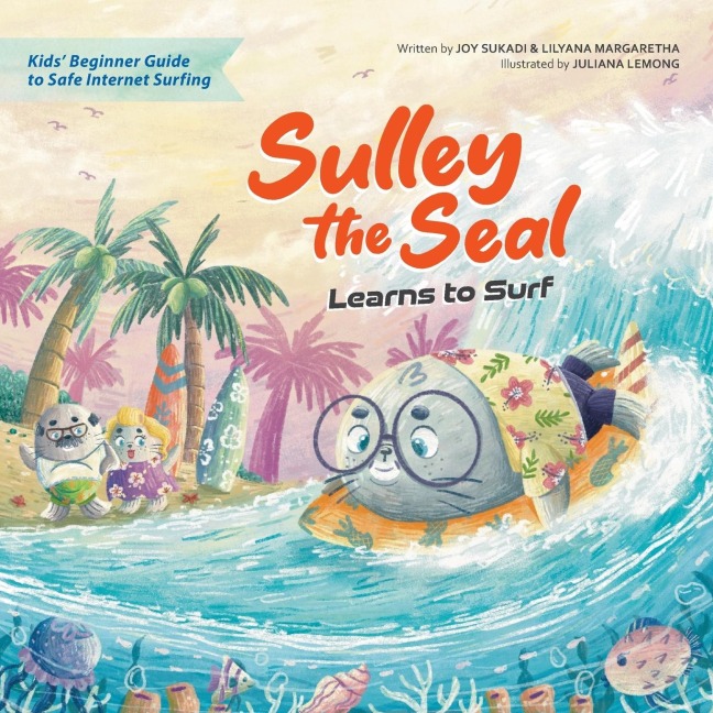 Sulley the Seal Learns to Surf: Kids beginner guide to safe internet surfing