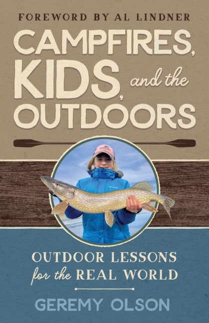 CAMPFIRES, KIDS, AND THE OUTDOORS: Outdoor Lessons for the Real World