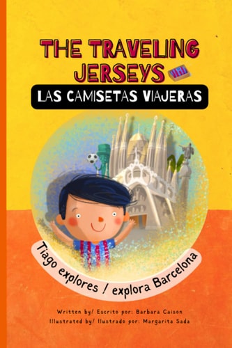 The Traveling Jerseys/ Las Camisetas Viajeras Tiago Explores Barcelona/ Tiago Explora Barcelona