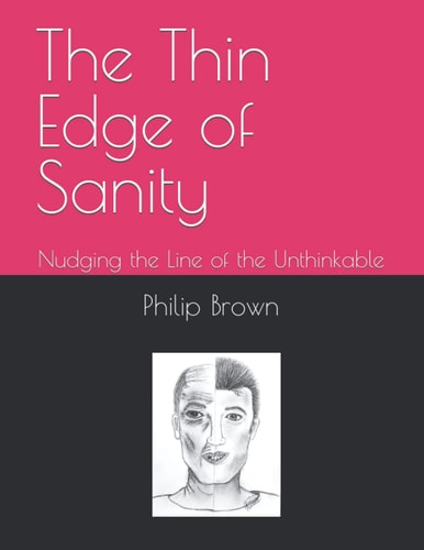 The Thin Edge of Sanity Nudging the Line of the Unthinkable