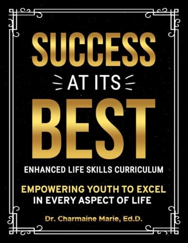 Success at Its Best Enhanced Life Skills Curriculum Empowering Youth to Excel in Every Aspect of Life