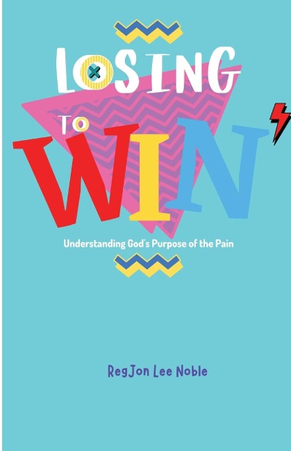 Losing to Win: Understanding Gods Purpose of the Pain