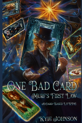One Bad Card Murf's First Law: A Card-based LitRPG