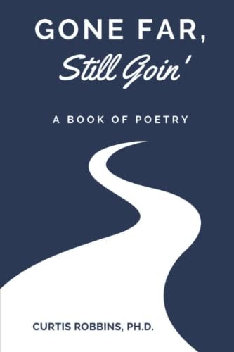 Gone Far, Still Goin' A Book of Poetry