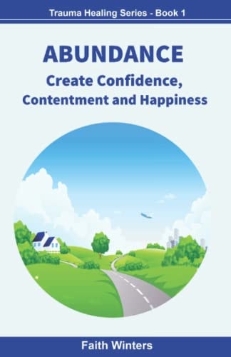 Abundance Create Confidence, Contentment and Happiness