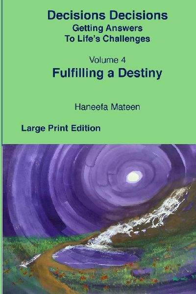 Volume 4 Fulfilling A Destiny Decisions Decisions Getting Answers to Lifes Challenges