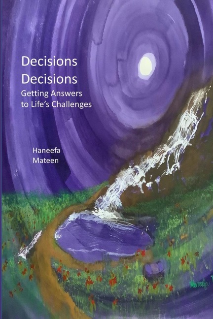 Decisions Decisions: Getting Answers To Lifes Challenges