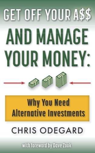 Get Off Your A$$ and Manage Your Money Why You Need Alternative Investments
