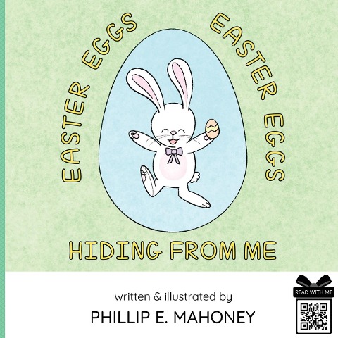 Easter Eggs, Easter Eggs, Hiding From Me