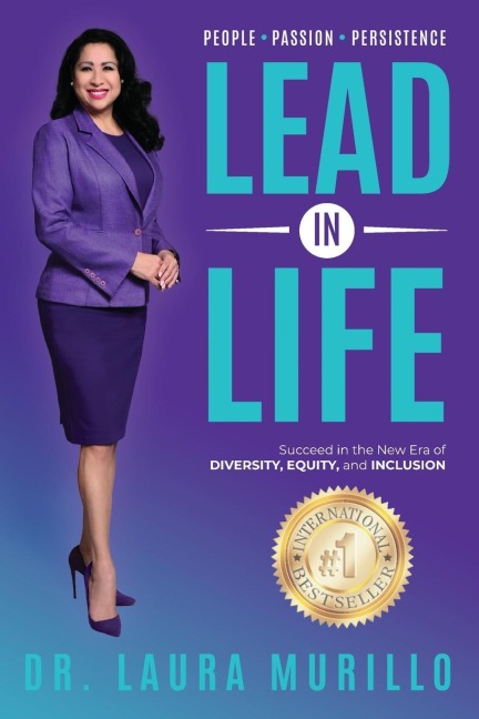 Lead in Life, People. Passion. Persistence: Succeed in the New Era of Diversity, Equity, and Inclusion