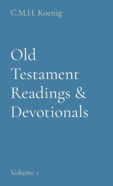 Old Testament Readings & Devotionals: Volume 1