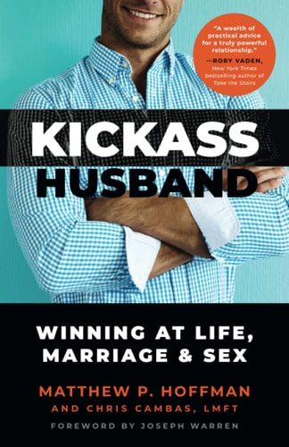 Kickass Husband Winning at Life, Marriage and Sex