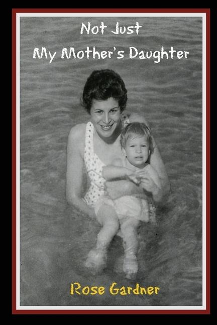 Not Just My Mothers Daughter