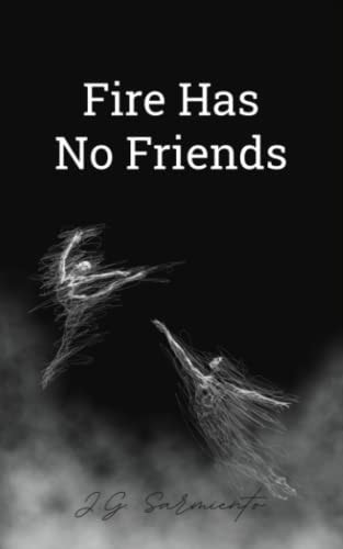 Fire Has No Friends