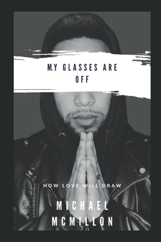 My Glasses Are Off How Love Will Draw