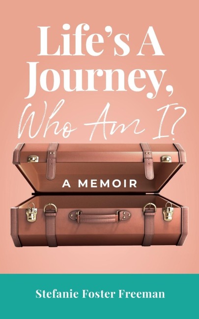 Lifes A Journey, Who Am I?: A Memoir