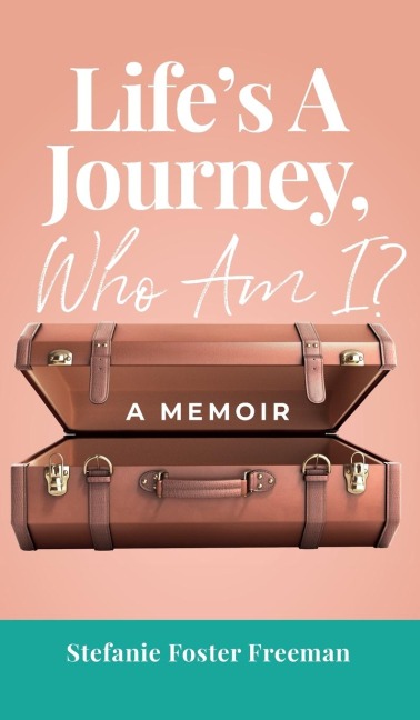 Lifes A Journey, Who Am I?: A Memoir