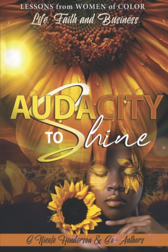 Audacity to Shine Lessons from Women of Color Life, Faith and Business