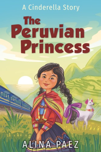 The Peruvian Princess A Cinderella Story