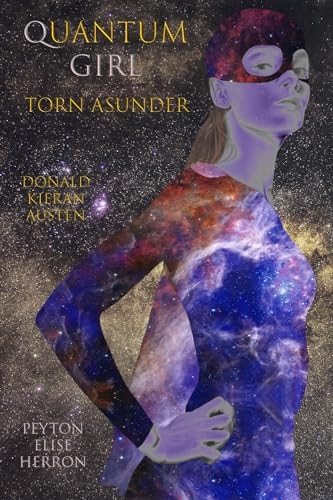 Quantum Girl Torn Asunder Being the Fifth Book in the Quantum Girl Saga
