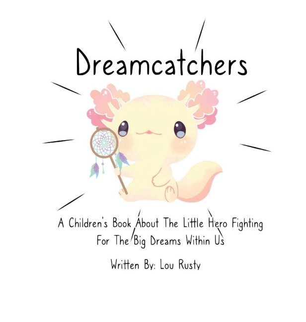 Dreamcatchers: A Childrens Book about the Little Hero Fighting for the Big Dreams Within Us