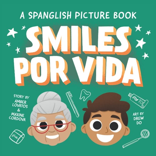 Smiles Por Vida A Spanglish Children's Dental Book