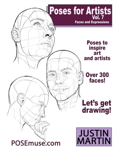 Poses for Artists Volume 7 - Faces and Expressions An Essential Reference for Figure Drawing and the Human Form. (Inspiring Art and Artists)