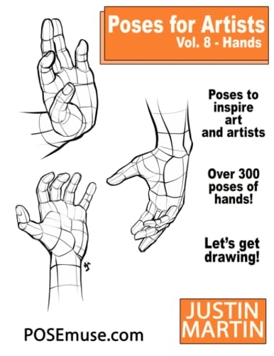 Poses for Artists Volume 8 Hands An Essential Reference for Figure Drawing and the Human Form