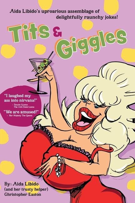 Tits & Giggles!!!: Aida Libidos Uproarious Assemblage of Delightfully Raunchy Jokes
