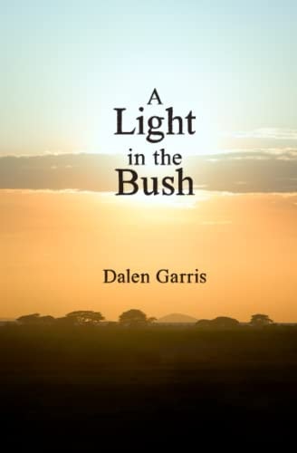 A Light in the Bush A Month with the Maasai Tribe in Africa