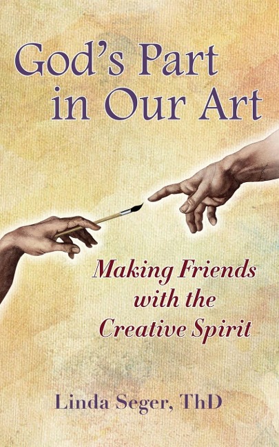 Gods Part in Our Art: Making Friends with the Creative Spirit