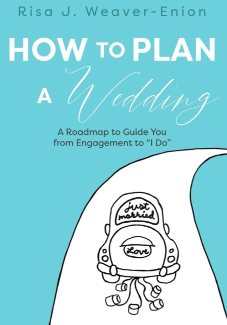 How to Plan a Wedding: A Roadmap to Guide You from Engagement to I Do
