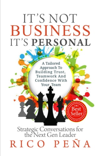 It's Not Business It's Personal Strategic Conversations for the Next Gen Leader