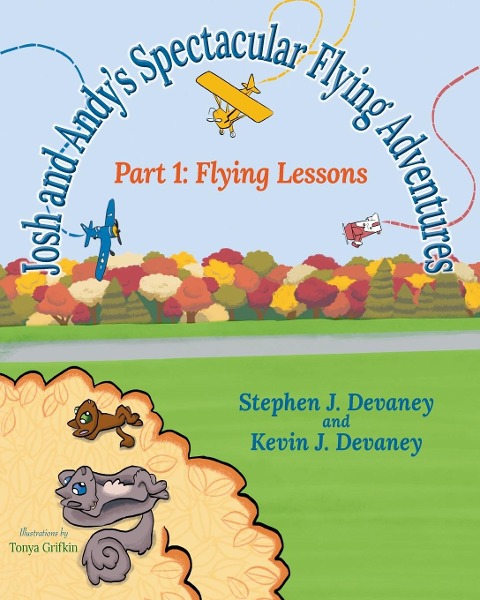 Josh and Andys Spectacular Flying Adventures: Part 1: Flying Lessons