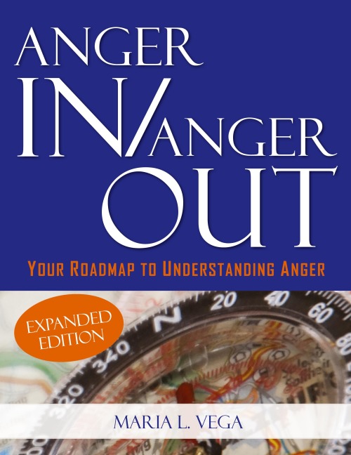 ANGER IN / ANGER OUT: Your Roadmap to Understanding Anger EXPANDED EDITION