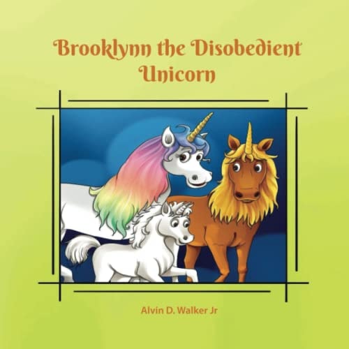 Brooklynn the Disobedient Unicorn The Adventure Continues