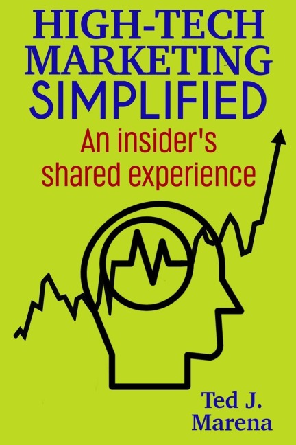 High-Tech Marketing Simplified: An insiders shared experience