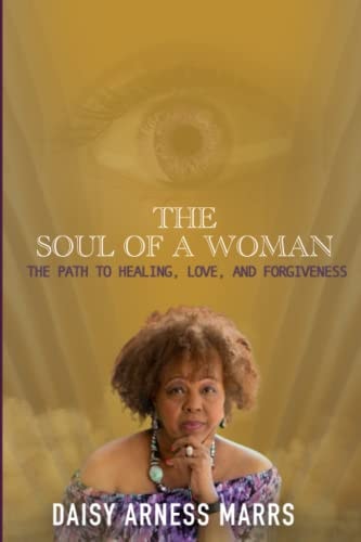 The Soul of a Woman The Path to Healing, Love, and Forgiveness