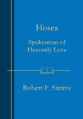 Hosea: Spokesman of Heavenly Love