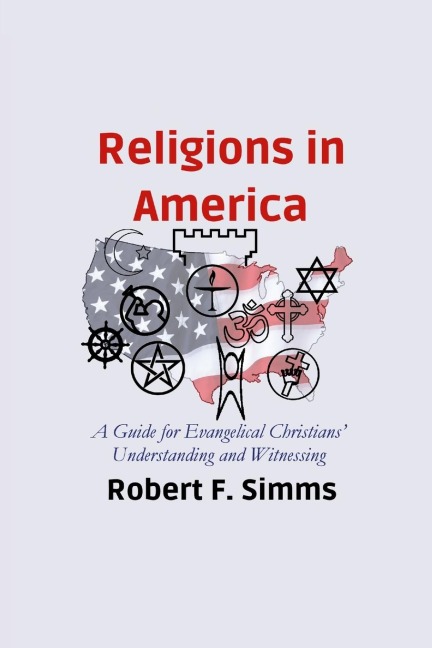Religions in America: A Guide for Evangelical Christians' Understanding and Witnessing