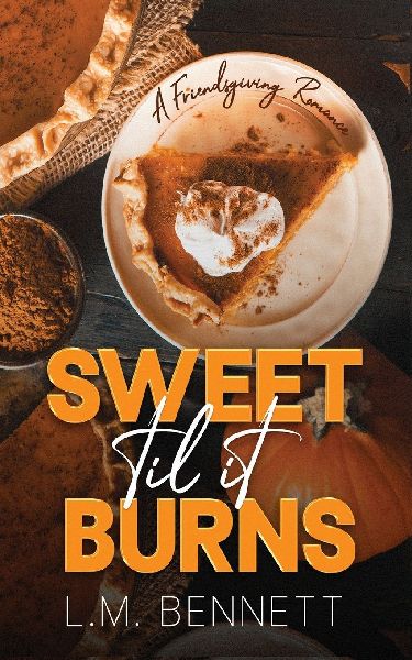 Sweet Til It Burns: A Friendsgiving Romance