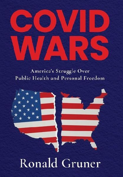 Covid Wars: Americas Struggle Over Public Health and Personal Freedom