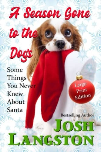 A Season Gone to the Dogs Some Things You Never Knew About Santa