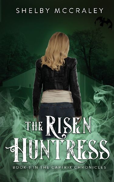 The Risen Huntress: Book Three in The Captrix Chronicles: Book